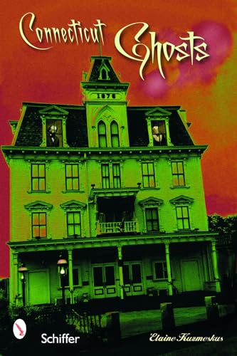 Connecticut Ghosts : Spirits in the State of Steady Habits