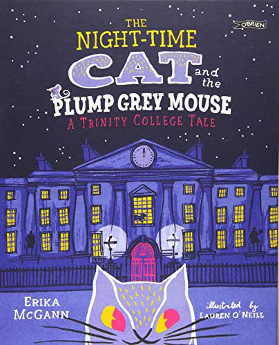 The Night-time Cat and the Plump, Grey Mouse : A Trinity College Tale
