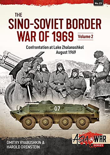 The Sino-Soviet Border War: Volume 2: Confrontation at Lake Zhalanashkol, August 1969 (Asia@War)