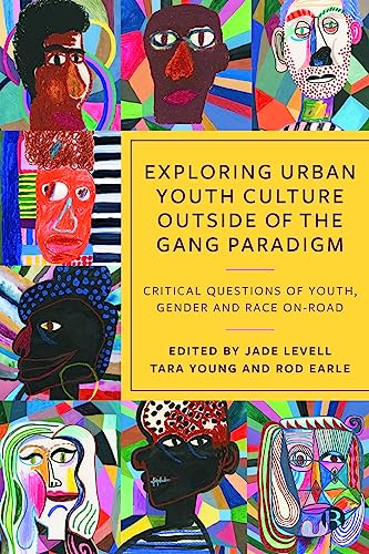 Exploring Urban Youth Culture Outside of the Gang Paradigm : Critical Questions of Youth, Gender and Race On-Road