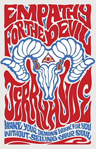 Empathy for the Devil; Make your demons work for you. Without selling your soul.