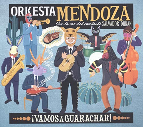 CD cover for Orkesta Mendoza’s “¡Vamos A Guarachar!” featuring animal-headed musicians.