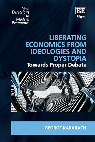 Liberating Economics From Ideologies and Dystopia : Towards Proper Debate