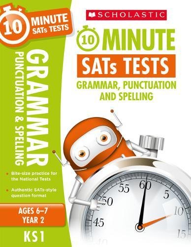 10-Minute Tests for Grammar, Punctuation & Spelling - Year 2 (Ages 6-7). Quick tests to help you identify catch-up areas. (10 Minute SATs Tests)