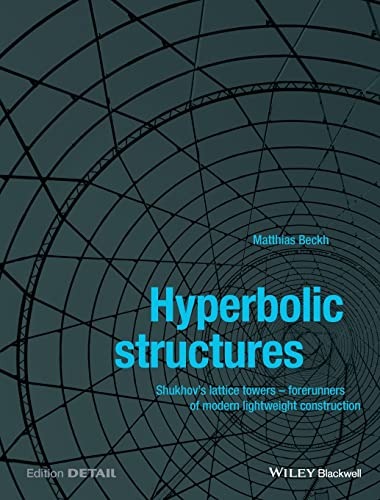 Hyperbolic Structures: Shukhovs Lattice Towers - Forerunners of Modern Lightweight Construction