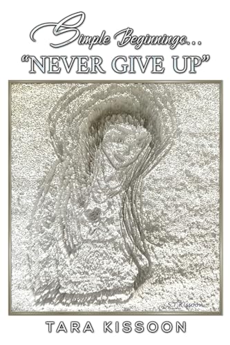 Simple Beginnings... "Never Give Up"
