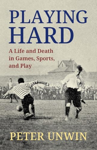 Playing Hard : A Life and Death in Games, Sports, and Play