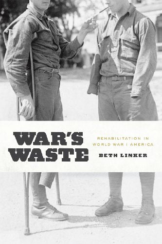 Wars Waste: Rehabilitation in World War I America