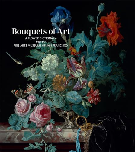 Bouquets of Art : A Flower Dictionary from the Fine Arts Museums of San Francisco