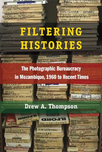 Filtering Histories : The Photographic Bureaucracy in Mozambique, 1960 to Recent Times