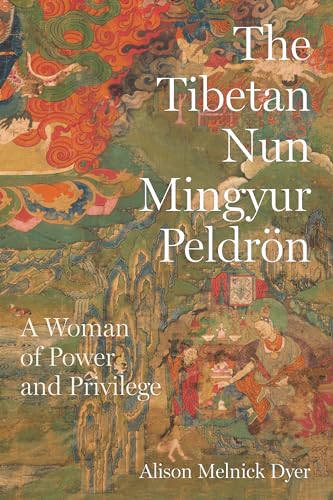 The Tibetan Nun Mingyur Peldroen: A Woman of Power and Privilege