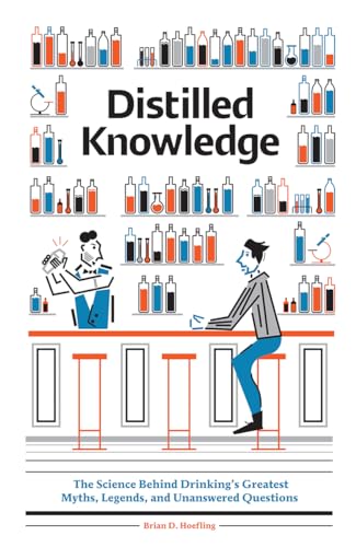 Distilled Knowledge: The Science Behind Drinking s Greatest Myths