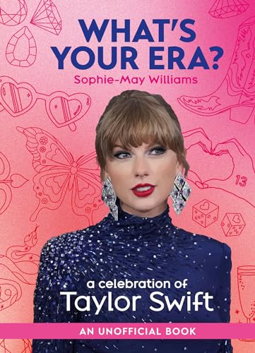 What’s Your Era? : A Celebration of Taylor Swift
