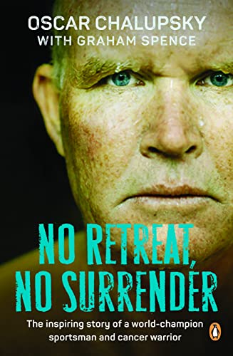No Retreat, No Surrender: The Inspiring Story of a World-Champion Sportsman and Cancer Warrior