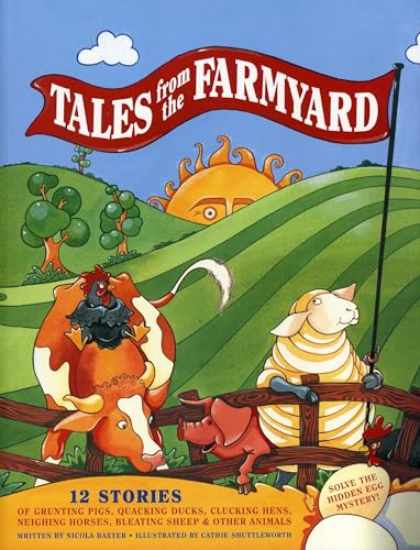 Tales from the Farmyard : 12 Stories of Grunting Pigs, Quacking Ducks, Clucking Hens, Neighing Horses, Bleating Sheep and Other Animals