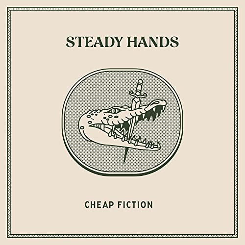 Album cover: "Steady Hands - Cheap Fiction" with alligator illustration.