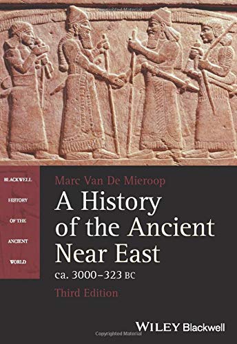 A History of the Ancient Near East, ca. 3000-323 BC, 3rd Edition (Blackwell History of the Ancient World)