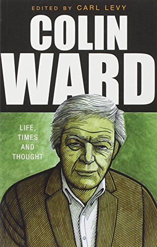 Colin Ward : Life, Times and Thought