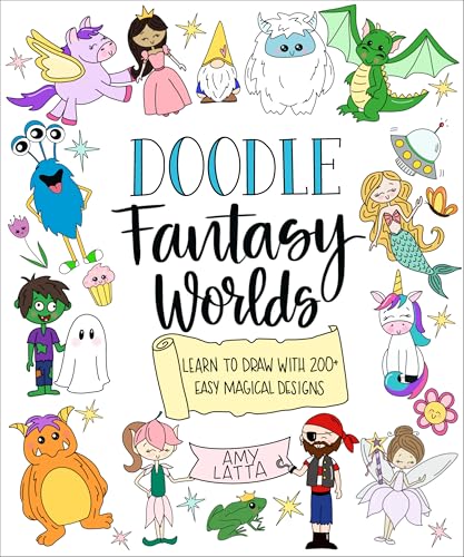 Doodle Fantasy Worlds : Learn to Draw with 200+ Easy Magical Designs