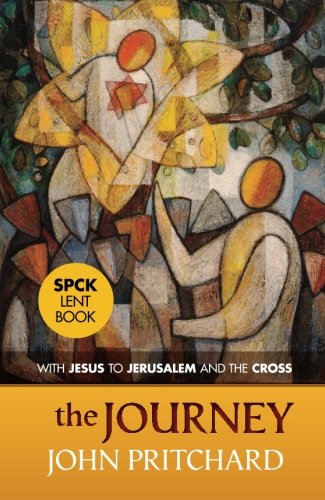 The Journey: Daily Meditations for Lent: With Jesus To Jerusalem And The Cross