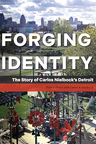 Forging Identity : The Story of Carlos Nielbock’s Detroit