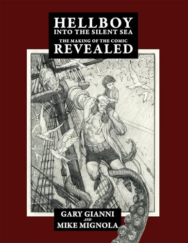 Hellboy Into the Silent Sea : The Making of the Comic Revealed