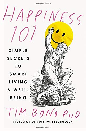 Happiness 101 (Previously Published as When Likes Aren't Enough): Simple Secrets to Smart Living & Well-Being