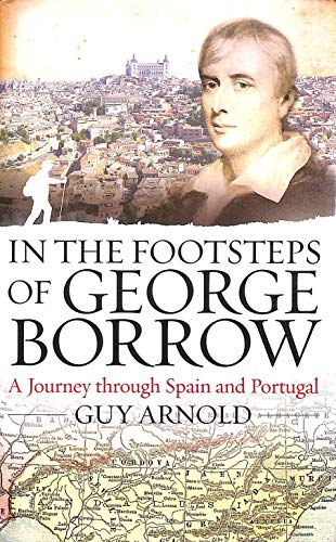 In the Footsteps of George Borrow : A Journey Through Spain and Portugal
