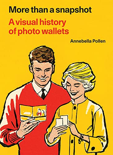 More Than A Snapshot : A Visual History of Photo Wallets