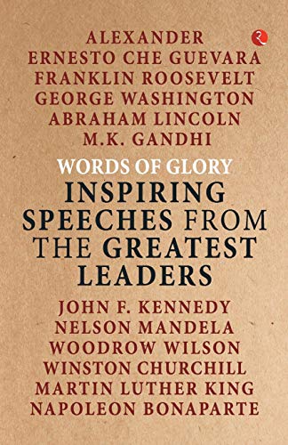 Words of Glory: Inspiring Speeches from the Greatest Leaders