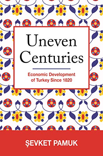 Uneven Centuries: Economic Development of Turkey since 1820