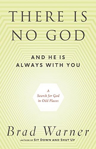 There is no God and he is always with you: A Search for God in Odd Places