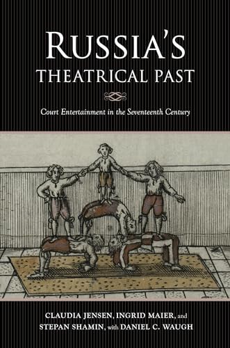 Russias Theatrical Past: Court Entertainment in the Seventeenth Century