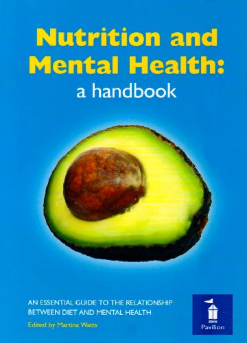Nutrition and Mental Health: a Handbook: An Essential Guide to the Relationship Between Diet and Mental Health
