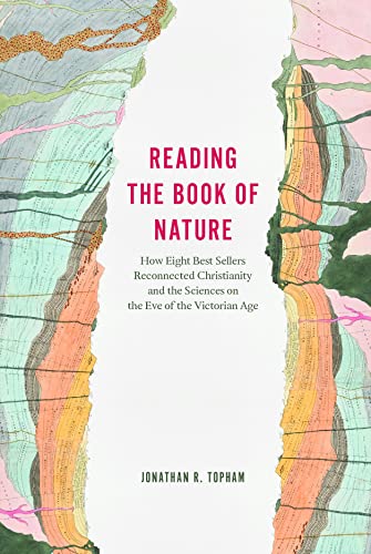 Reading the Book of Nature: How Eight Best Sellers Reconnected Christianity and the Sciences on the Eve of the Victorian Age