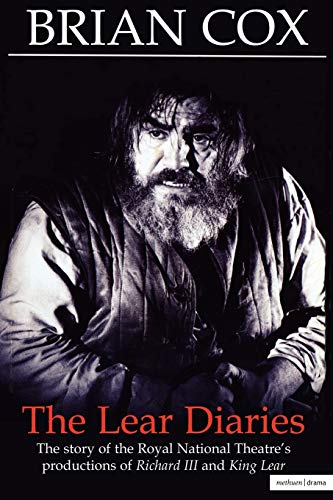 The Lear Diaries: The Story of the Royal National Theatre's Productions of Shakespeare's Richard III and King Lear (Diaries, Letters and Essays)
