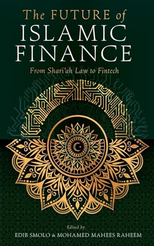 The Future of Islamic Finance : From Shari’ah Law to Fintech