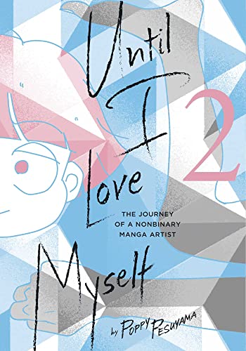 Until I Love Myself, Vol. 2: The Journey of a Nonbinary Manga Artist: Volume 2
