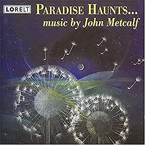 CD cover for "Paradise Haunts" by John Metcalf, with dandelion imagery.