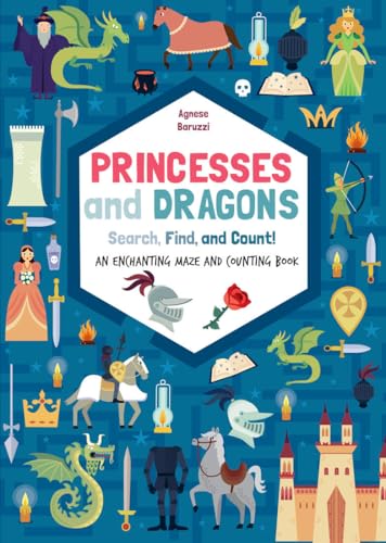 Princesses and Dragons: An enchanting maze and counting book : Search, Find and Count!