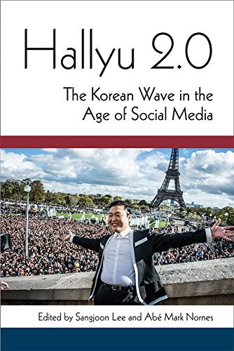 Hallyu 2.0 : The Korean Wave in the Age of Social Media
