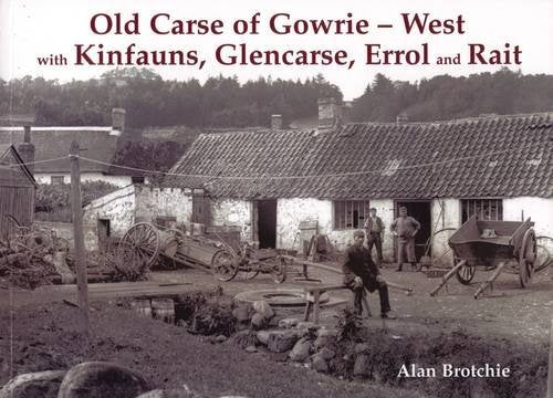 Old Carse of Gowrie - West : with Kinfauns, Glencarse, Errol and Rait