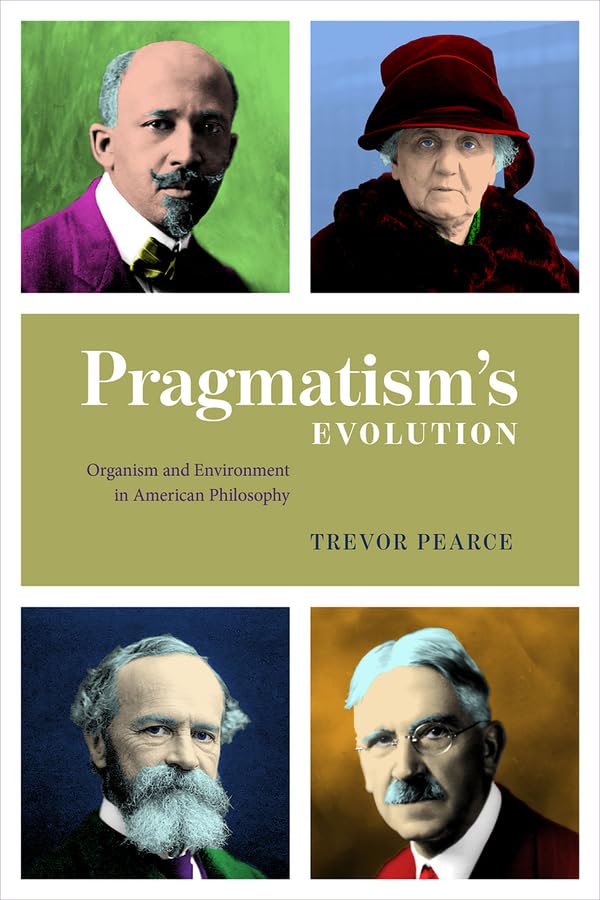 Pragmatism's Evolution : Organism and Environment in American Philosophy