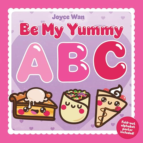 Be My Yummy ABC : A Food-Centric ABC Picture Book for Valentine's Day