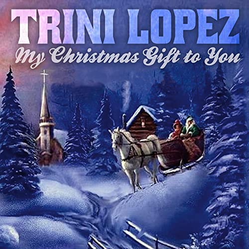 CD cover for Trini Lopez’s “My Christmas Gift To You” with winter scene.