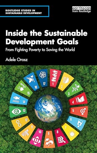Inside the Sustainable Development Goals : From Fighting Poverty to Saving the World