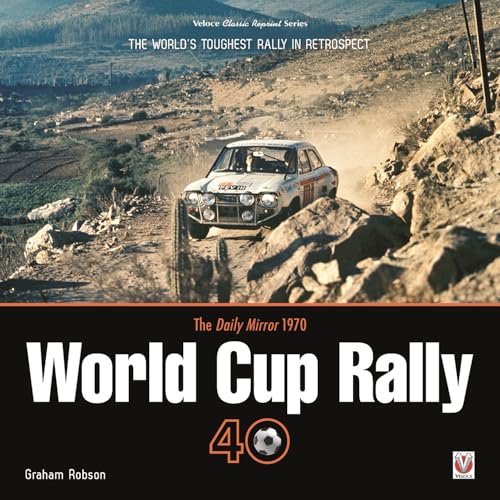 The Daily Mirror 1970 World Cup Rally 40 : The World’s Toughest Rally in Retrospect