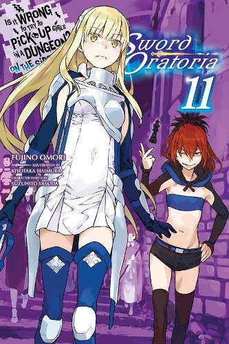 Is It Wrong to Try to Pick Up Girls in a Dungeon? Sword Oratoria, Vol. 11 (light novel) (Is It Wrong to Try to Pick Up Girls in a Dungeon? on the Side: Swordoratoria)