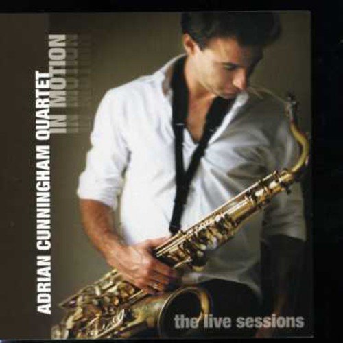 CD cover: saxophonist Adrian Cunningham, text “In Motion”, “The Live Sessions”.