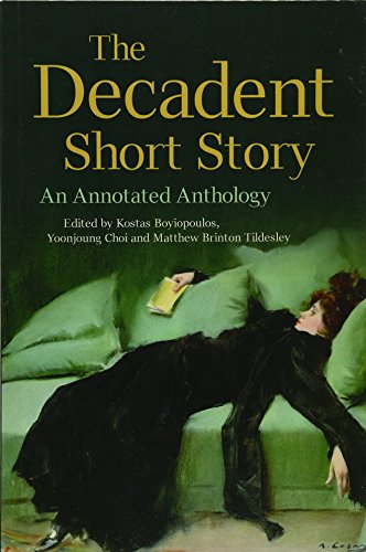 The Decadent Short Story : An Annotated Anthology